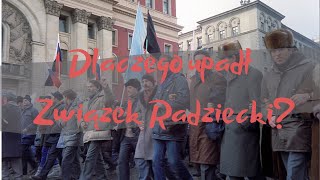 Dlaczego ZSRR zniknęło? Wymieniam 30 powodów na 30 rocznicę upadku Związku Radzieckiego