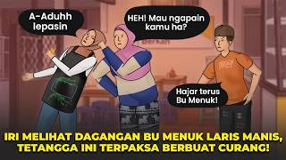 IRI MELIHAT DAGANGAN BU MENUK LARIS MANIS, TETANGGA INI TERPAKSA BERBUAT CURANG! - DRAMA ANIMASI
