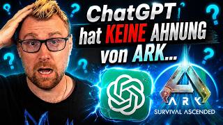 ChatGPT hat keine Ahnung von ARK...
