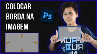 COLOCAR BORDA SIMPLES nas IMAGENS com PHOTOSHOP