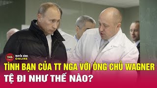 Tình bạn của ông Putin với trùm Wagner “tệ đi” như thế nào? | Bình luận tin thế giới mới nhất 29\/8