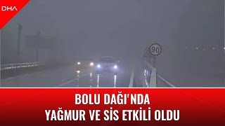 Bolu Dağı’nda sis ve sağanak etkili oldu