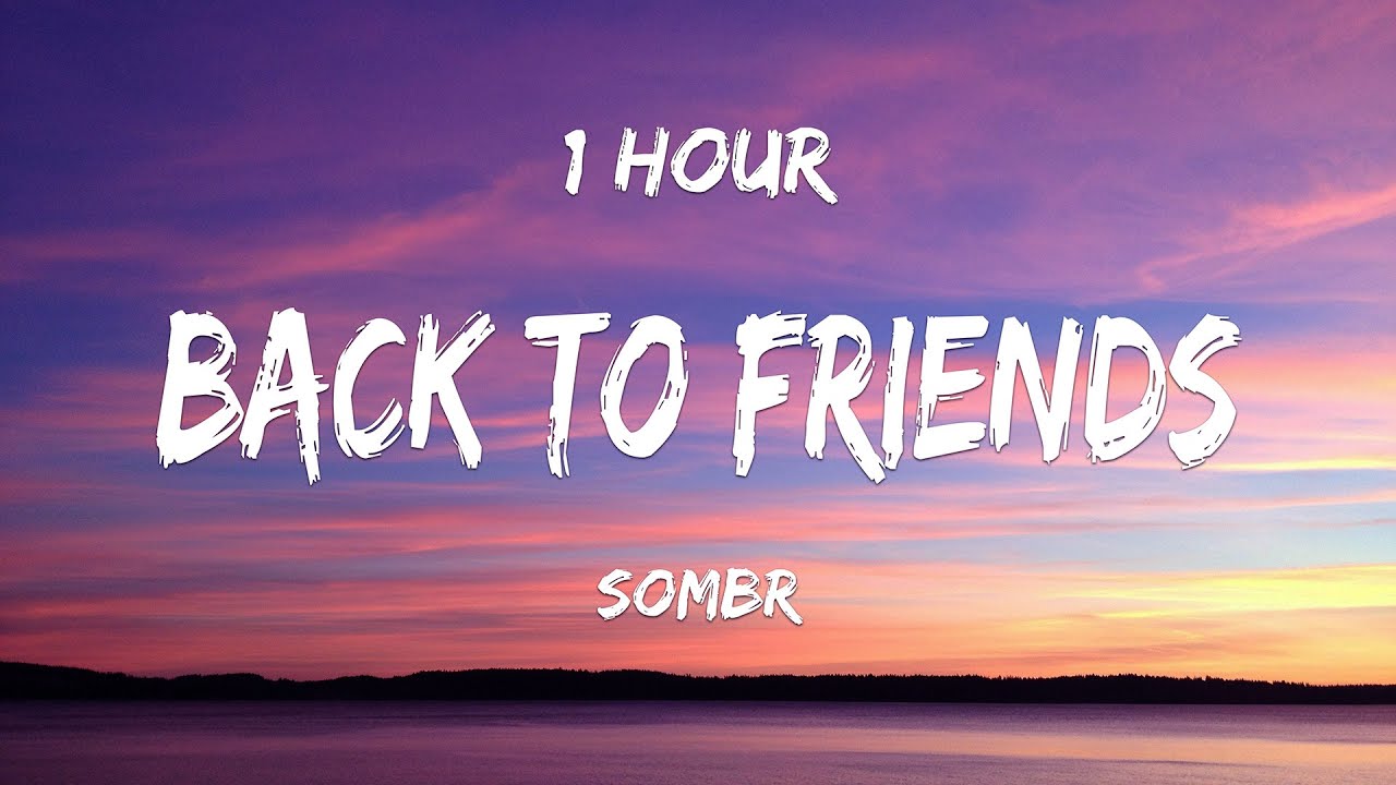 [1 HOUR] sombr - back to friends (Lyrics)