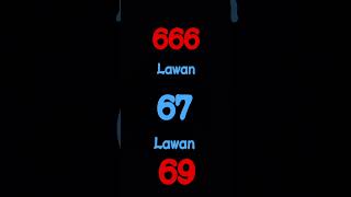 67 Lawan 666 Lawan 69
