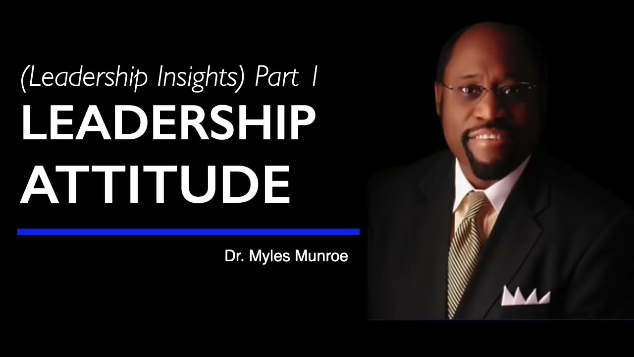 Dr Myles Munroe Leadership Attitude YouTube