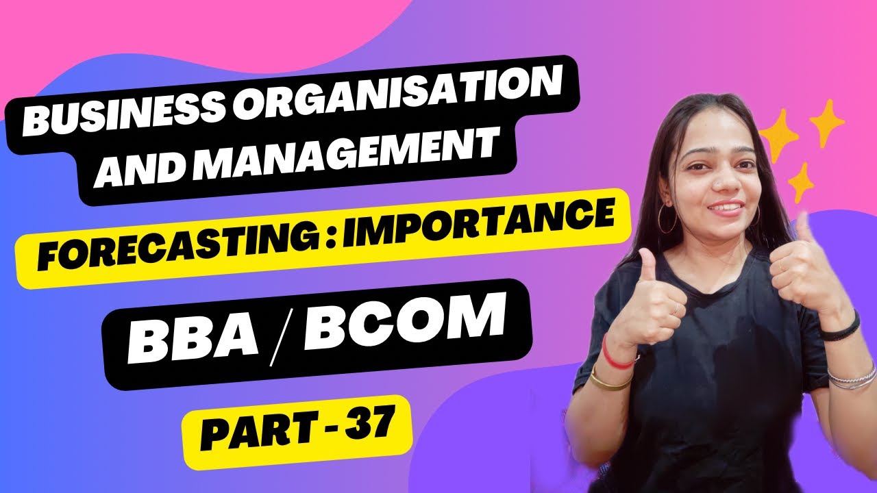 Business Organisation & Management| Forecasting | Importance | BBA/Bcom | Part - 37 