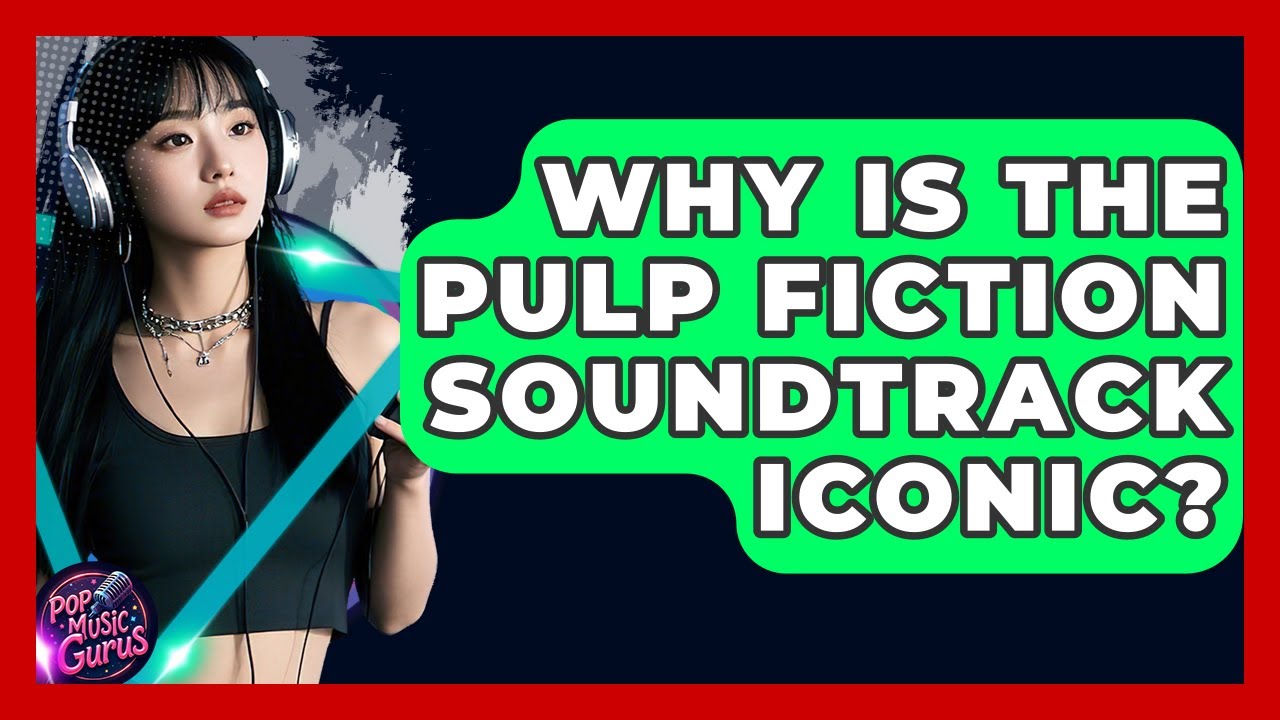 Why Is The Pulp Fiction Soundtrack Iconic? - Pop Music Gurus
