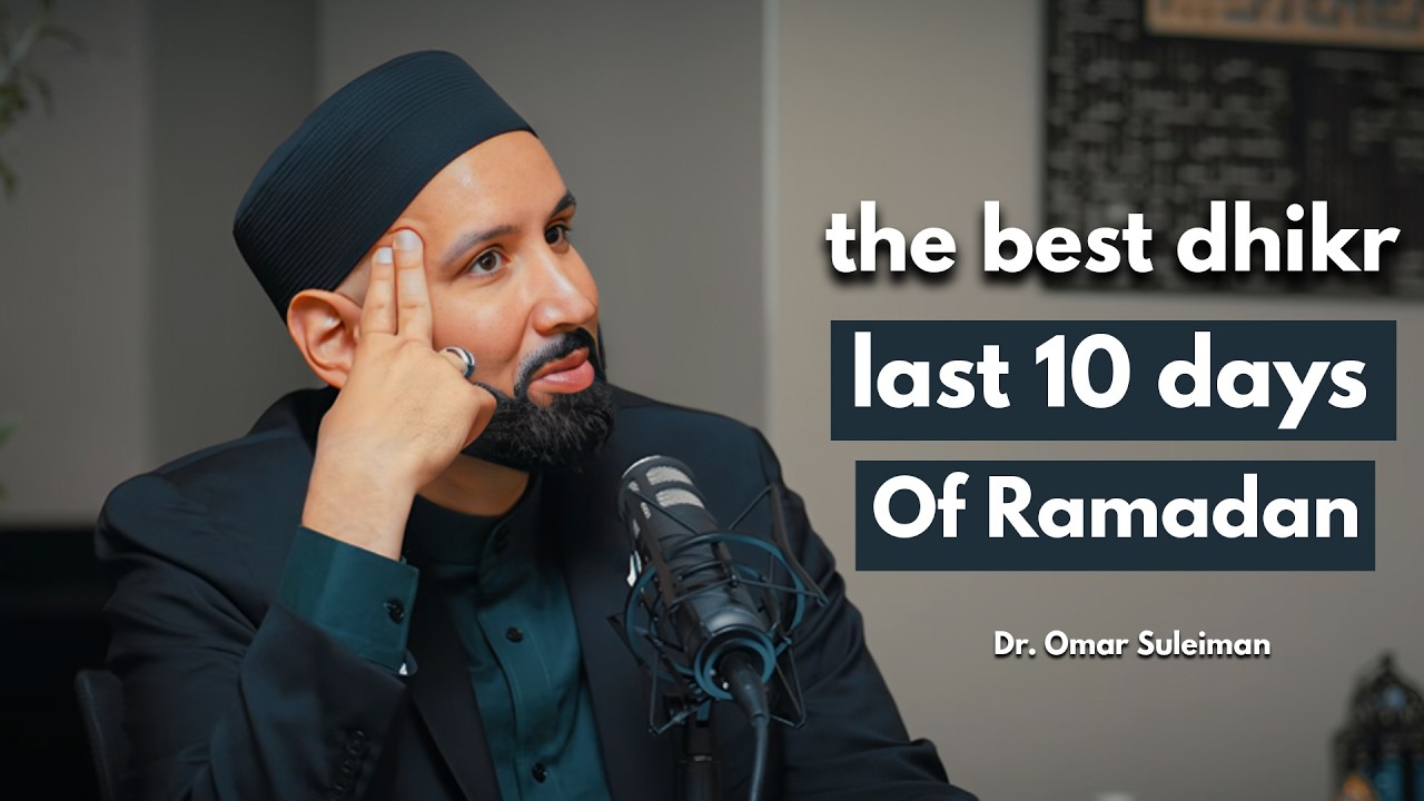 The Best Dhikr In The Last 10 Nights of Ramadan 2026! Don't waste it | Dr. Omar Suleiman