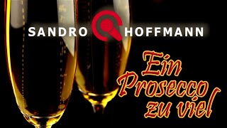 Sandro Hoffmann - Ein Prosecco zu viel (Offizielles Video)