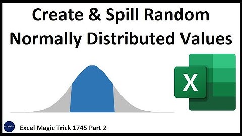 Excel Magic Trick 1745 Part 2: Create & Spill Random Normally Distributed Values