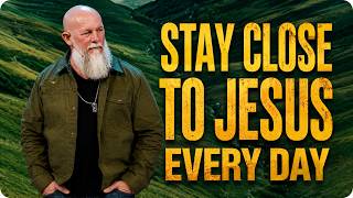 STAY CLOSE TO JESUS: THE SECRET TO A STRONGER FAITH | Joby Martin