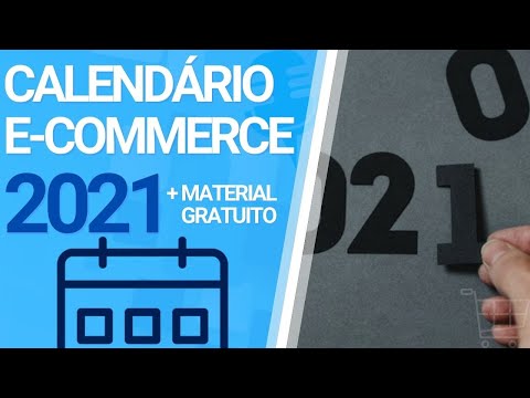 CALENDÁRIO E-COMMERCE 2021 - ORGANIZE TODAS SUAS DATAS COMEMORATIVAS NO E-COMMERCE