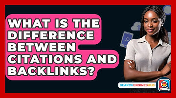 What Is The Difference Between Citations And Backlinks? - SearchEnginesHub.com