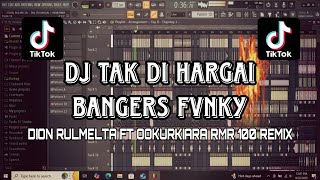 DJ TAK DI HARGAI BANGERS FVNKY DION RULMELTA FT OOKURKIARA RMR 100 REMIX TERBARU 2025