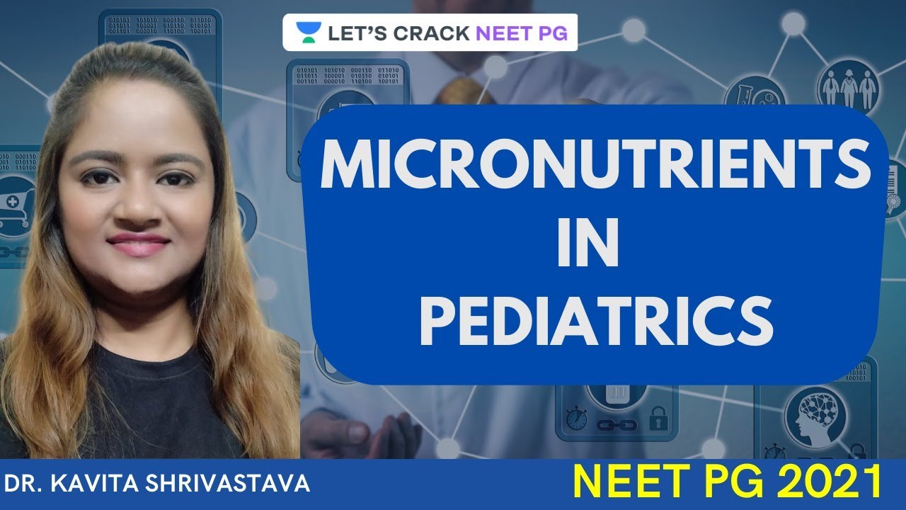 MICRONUTRIENTS IN PEDIATRICS | Pediatric | NEET PG | Dr. Kavita