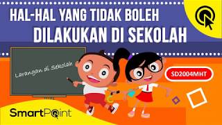 Hal Yang Tidak Boleh Dilakukan di Sekolah (SmartPoint SD2004MHT)