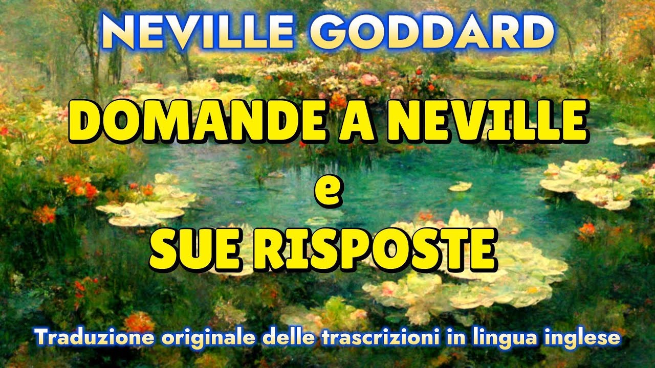 DOMANDE e RISPOSTE A NEVILLE GODDARD