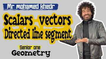 Scalars , vectors and directed line segment |senior 1 | geometry |مستر محمد خضر
