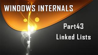 Windows Internals Part43: Linked Lists Net Worth
