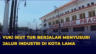Tur Berjalan Menyusuri Jalur Industri di Kota Lama Semarang