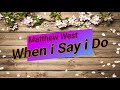 When I say I Do - karaoke/minus one - by: Matthew West | edited by: Ka Smoothie