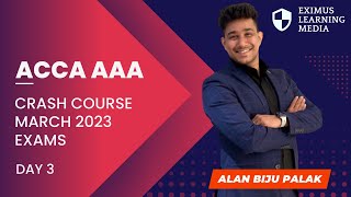 ACCA AAA | Crash Course for AAA by Alan Biju Palak | March 2023 ACCA Exams Revision |Day 3| English
