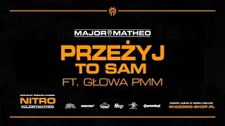 Video thumbnail of "Major x Matheo ft. Głowa PMM - "Przeżyj to sam""