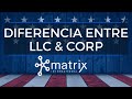 LLC vs CORP | Entiende La Diferencia Para Que puedas Operar Optimamente tu Empresa en EE.UU Matrix🇺🇸