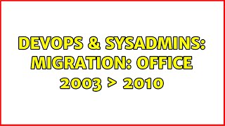 Famous DevOps & SysAdmins: Migration: Office 2003 ＞ 2010 (3 Solutions!!) Wealth