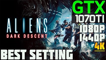 Aliens: Dark Descent | GTX 1070 TI + i5-8400 | BEST SETTINGS | 1080p,1440p, 4K