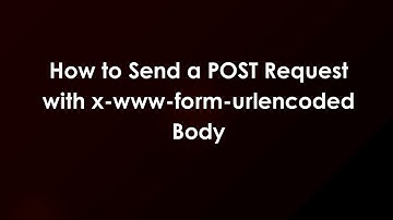 How to Send a POST Request with x-www-form-urlencoded Body