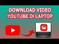 Cara Download Video Youtube di Galeri Laptop