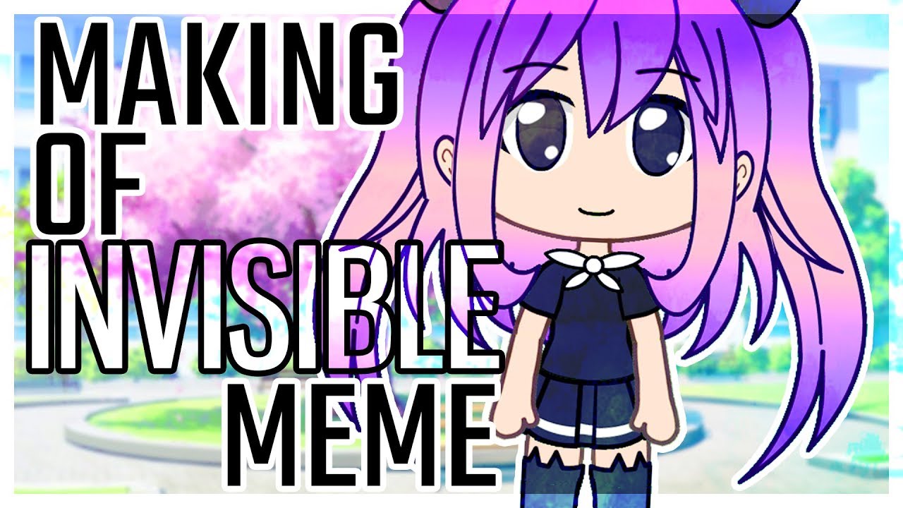 Gratuit Images Making Of Invisible Meme Gacha Life Youtube dernière salutations