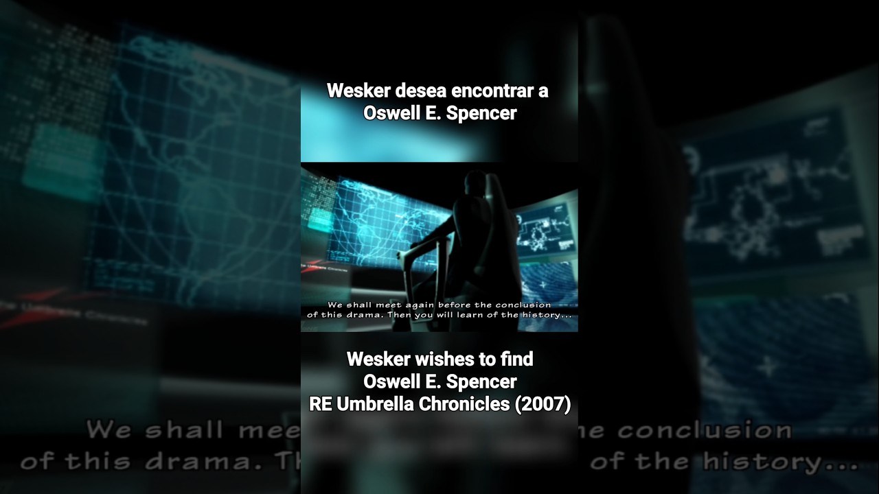 Wesker wishes to find Oswell E. Spencer 