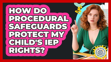 How Do Procedural Safeguards Protect My Child