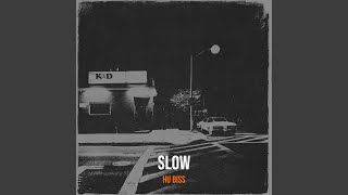 Slow - HU BISS