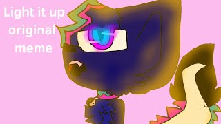 Light it up original meme 18+!!!!!