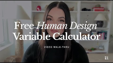Human Design Variable Calculator Walk-Thru (vanesshenry.com)