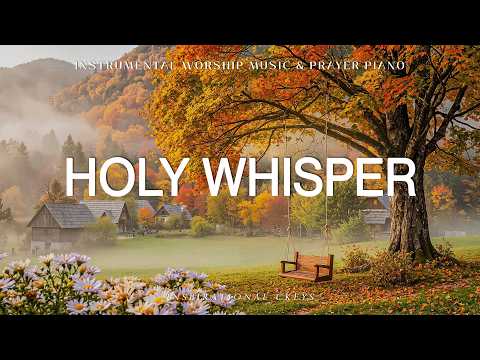 Holy Whisper: Piano Instrumental Worship & Prayer Music 🍂 Inspirational CKEYS