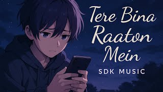Tere Bina Raaton Mein | Boy Missing His Love | SDK Music