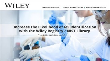 Increase the Likelihood of MS Identification with the Wiley Registry / NIST Library Webinar