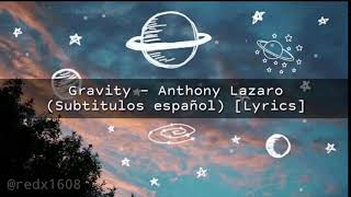 Gravity - Anthony Lazaro (Subtitulos español) [Lyrics]