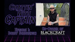 Chattin' With Captain Episode 1: Bobby Schubenski Wealth