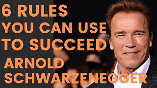 6 Rules of Arnold schwarzenegger - motivational speech