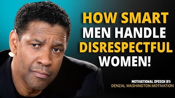 Denzel Washington Best Message || How Masculine Men Handle Disrespectful Women (Don
