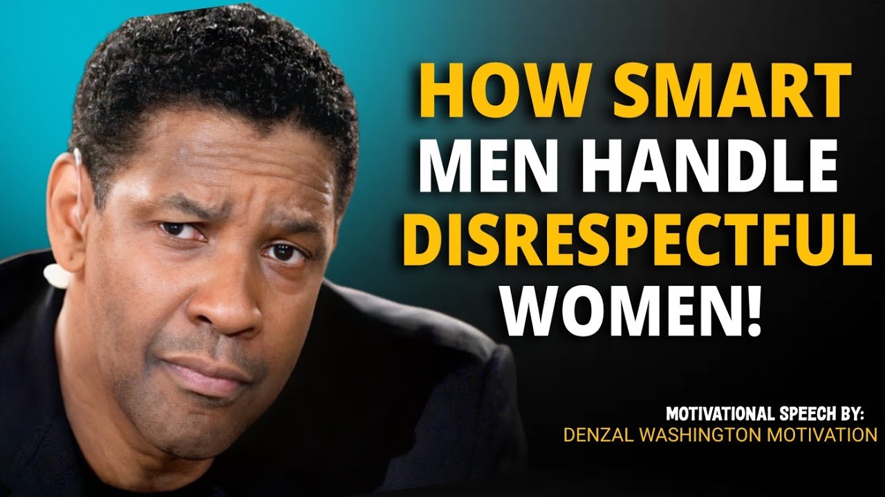 Denzel Washington Best Message || How Masculine Men Handle Disrespectful Women (Don't Argue)