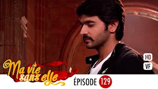 Ma vie sans elle - épisode 129 - Rangrasiya Version Française - Complet - HD 1080