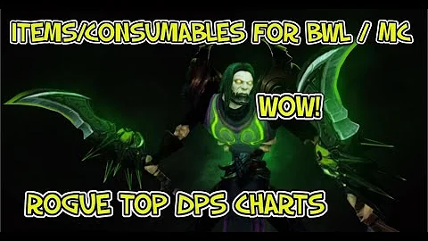 WOW CLASSIC ROGUE ITEMS & CONSUMABLES TO TOP DPS CHARTS IN RAID MC / BWL