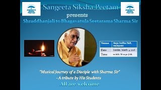 04.03.18 sunday 10.00 a.m. sangita siksha peetam- shraddhanjali for
bhagavathula seetharama sharma