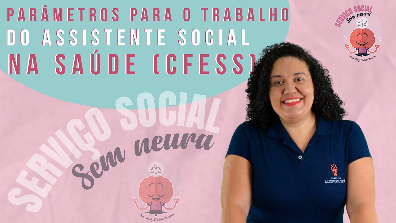 Parâmetros para o Trabalho do Assistente Social na Saúde (CFESS)| Aula 30 | Serviço Social Sem Neura